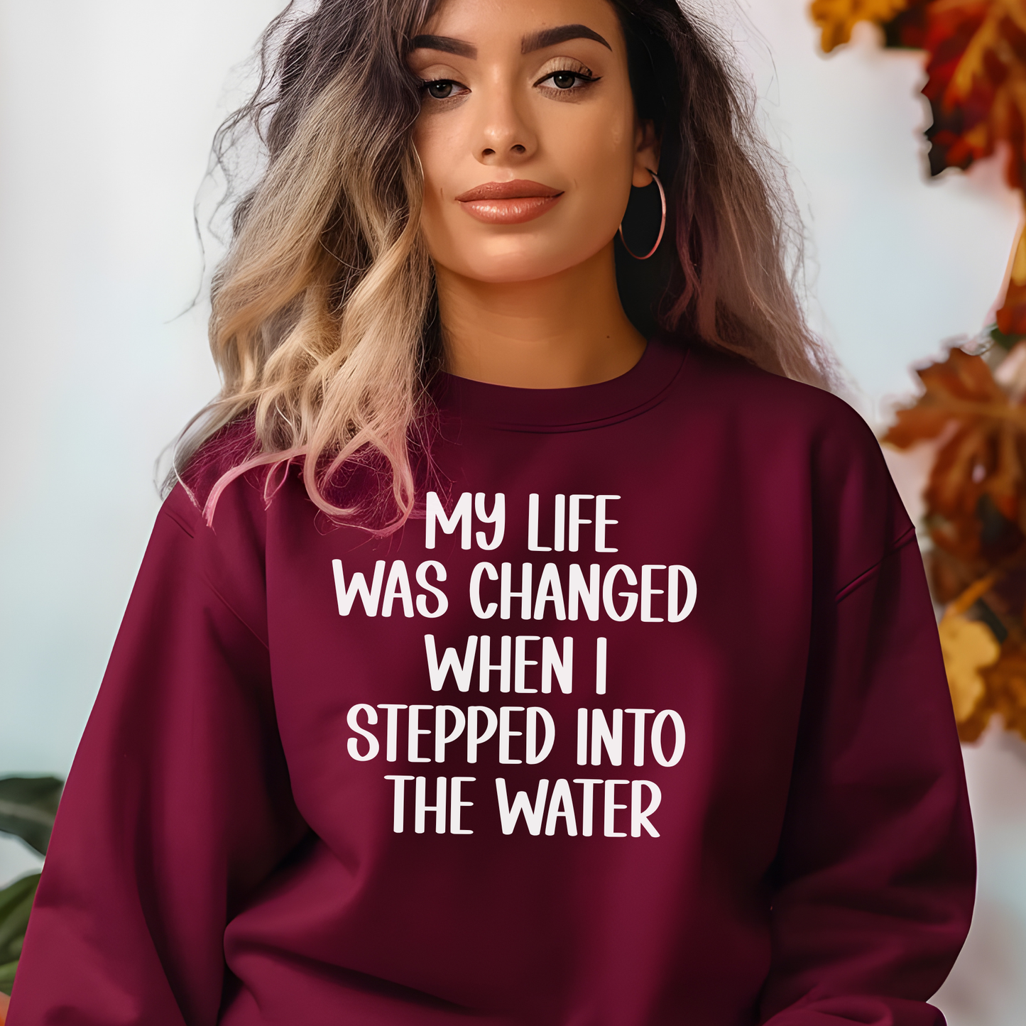 My Life Was Changed When I Stepped Into The Water Unisex Sweatshirt