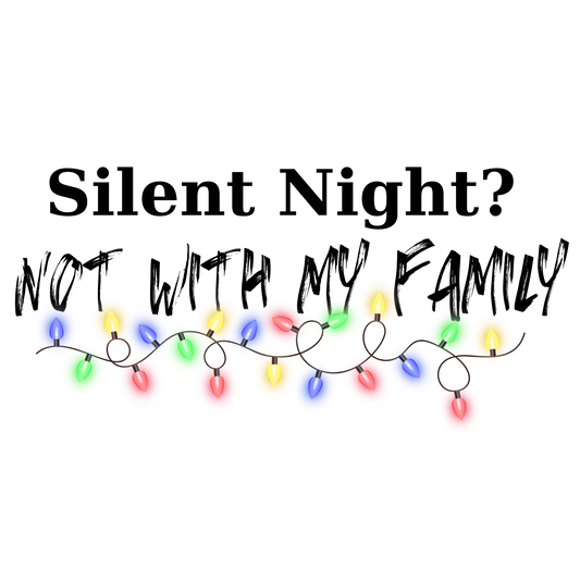 Silent Night? Not With My Family Digital Download Transparent PNG File